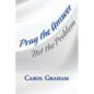 Pray the Answer, Not the Problem - Paperback