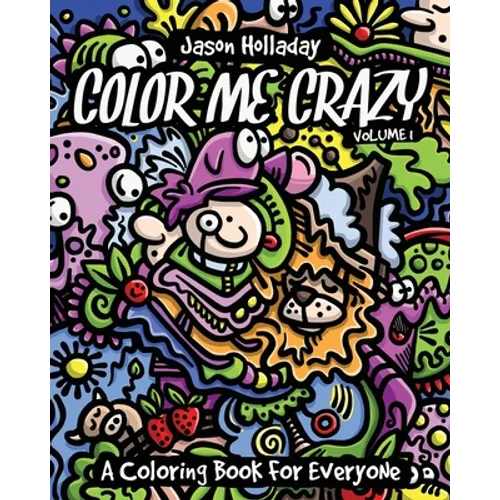 Color Me Crazy: A Coloring Book for Everyone - Paperback
