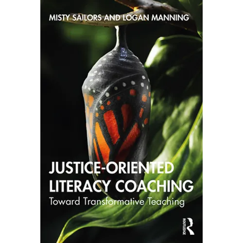 Justice-Oriented Literacy Coaching: Toward Transformative Teaching - Paperback
