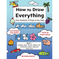 How to Draw Everything: Draw Hundreds of Things in Easy Steps - Paperback