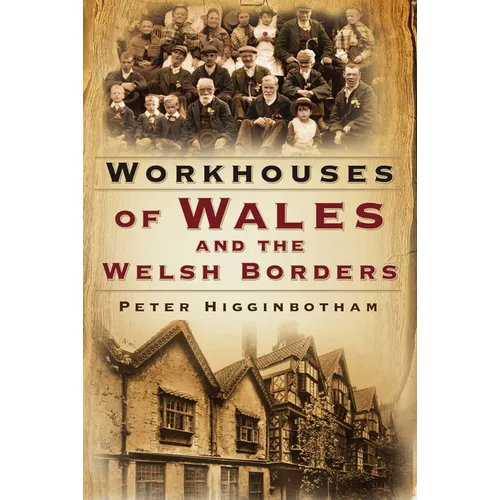 Workhouses of Wales and the Welsh Borders - Paperback