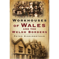 Workhouses of Wales and the Welsh Borders - Paperback