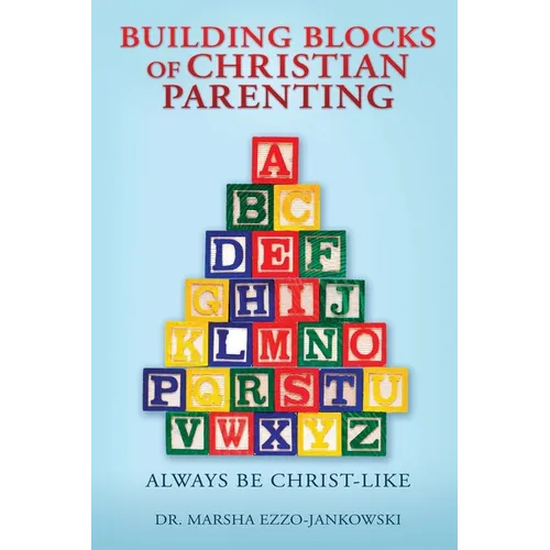 Building Blocks of Christian Parenting: Always Be Christ-Like - Paperback