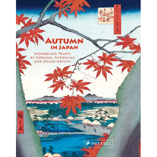 Autumn in Japan: Woodblock Prints by Hokusai, Hiroshige and Other Artists - Hardcover