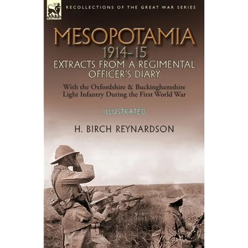 Mesopotamia 1914-15: Extracts from a Regimental Officer's Diary-With the Oxfordshire & Buckinghamshire Light Infantry during the First World War - Paperback