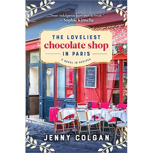 The Loveliest Chocolate Shop in Paris: A Novel in Recipes - Paperback