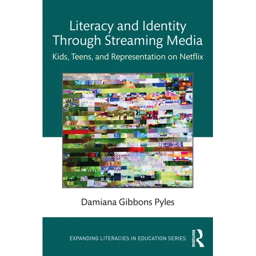 Literacy and Identity Through Streaming Media: Kids, Teens, and Representation on Netflix - Paperback