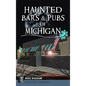 Haunted Bars & Pubs of Michigan - Hardcover