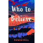 Who to Believe - Library Binding
