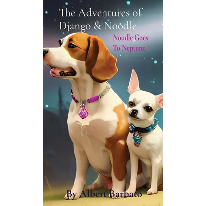 The Adventures of Django & Noodle: Noodle Goes To Neptune: Noodle Goes To Neptune - Hardcover