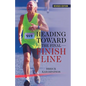 Heading Toward the Final Finish Line Revised Edition - Paperback