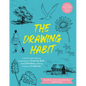 The Drawing Habit: A Step-By-Step Guide to Improving Your Drawing Skills and Cultivating a Lifelong Practice of Creativity - Includes Downloadable Pra - Paperback