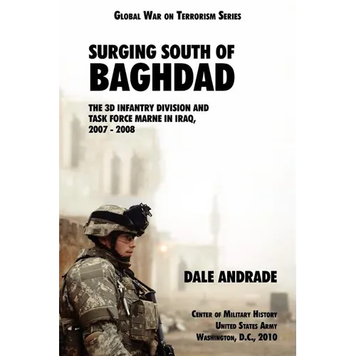 Surging South of Baghdad: The 3d Infantry Division and Task Force MARNE in Iraq, 2007-2008 - Paperback