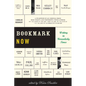 Bookmark Now: Writing in Unreaderly Times: A Collection of All Original Essays from Today's (and Tomorrow's) Young Authors on the State of the Art -- - Paperback