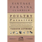 Poultry Parasites - A Collection of Articles on Ticks, Lice, Fleas, Tapeworm and Other Parasites of Poultry - Paperback