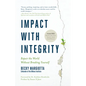 Impact with Integrity: Repair the World Without Breaking Yourself - Paperback