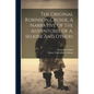 The Original Robinson Crusoe, A Narrative Of The Adventures Of A. Selkirk And Others - Paperback