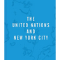 The United Nations and New York City: A Home for the World - Hardcover