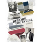 Before the Byline: A Journalist's Roots - Hardcover