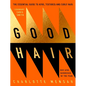 Good Hair: The Essential Guide to Afro, Textured and Curly Hair - Hardcover