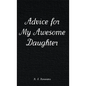 Advice for My Awesome Daughter - Hardcover