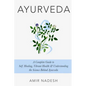 Ayurveda: A Complete Guide To Self Healing, Vibrant Health & Understanding The Science Behind Ayurveda - Paperback