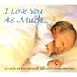 I Love You as Much... Board Book - Board Book