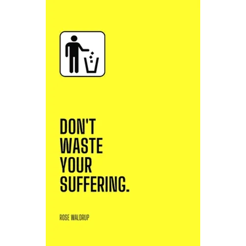 Don't Waste Your Suffering - Hardcover