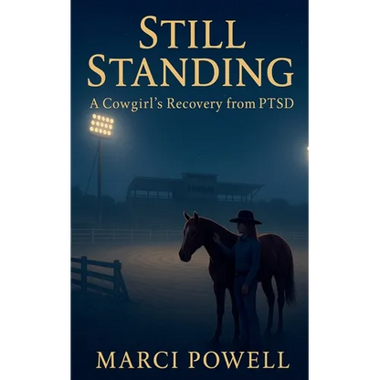 Still Standing, a Cowgirl's recovery from PTSD - Paperback