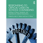 Responding to Critical Cases in School Counseling: Building on Theory, Standards, and Experience for Optimal Crisis Intervention - Paperback
