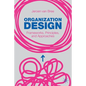 Organization Design: Frameworks, Principles, and Approaches - Paperback