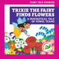 Trixie the Fairy Finds Flowers: A Fantastical Tale of Vowel Teams - Library Binding