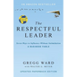 The Respectful Leader: Seven Ways to Influence Without Intimidation - Paperback