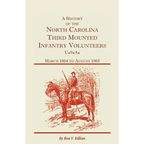 A History of the North Carolina Third Mounted Infantry Volunteers: March 1864 to August 1865 - Paperback