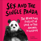 Sex and the Single Panda: The Revolting Pursuit of Love in the Animal Kingdom - Hardcover