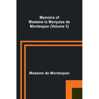 Memoirs of Madame la Marquise de Montespan (Volume 3) - Paperback