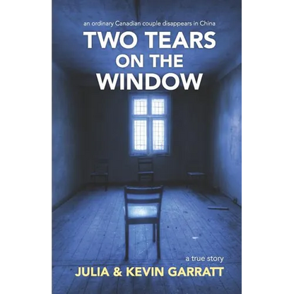 Two Tears on the Window: An ordinary Canadian couple disappears in China. A true story. - Paperback