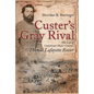 Custer's Gray Rival: The Life of Confederate Major General Thomas Lafayette Rosser - Hardcover