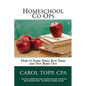Homeschool Co-ops: How to Start Them, Run Them and Not Burn Out - Paperback