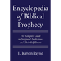 Encyclopedia of Biblical Prophecy: The Complete Guide to Scriptural Predictions and Their Fulfillment - Hardcover