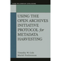 Using the Open Archives Initiative Protocol for Metadata Harvesting - Paperback