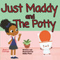 Just Maddy and The Potty: A Book About Courage & Friendship - Paperback