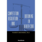 Competition, Regulation, and Rationing in Health Care - Paperback