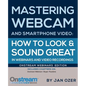Mastering Webcam and Smartphone Video: Onstream Webinars Edition - Paperback