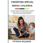 Parenting Special Needs Children: A Christian Guide to Parenting Children with ADHD, Autism, Asperger's, and other Psychological, Behavioral, or Physi - Paperback