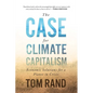 The Case for Climate Capitalism: Economic Solutions for a Planet in Crisis - Hardcover