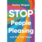 Stop People Pleasing: And Find Your Power - Hardcover