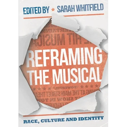Reframing the Musical: Race, Culture and Identity - Hardcover