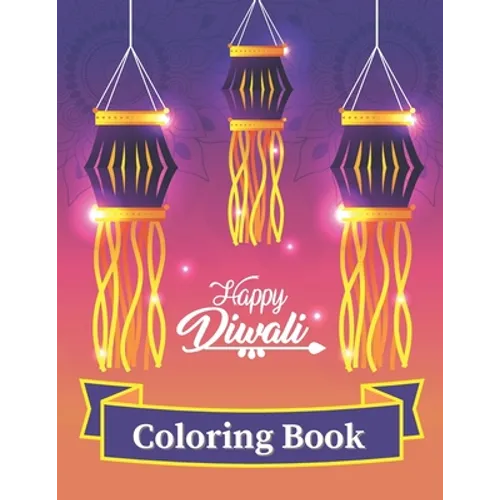Happy Diwali Coloring Book: Fun Activities For Kids And Adults- Perfect Gift For Everyone Who Celebrating Festival of Lights - Paperback