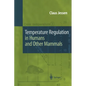 Temperature Regulation in Humans and Other Mammals - Paperback
